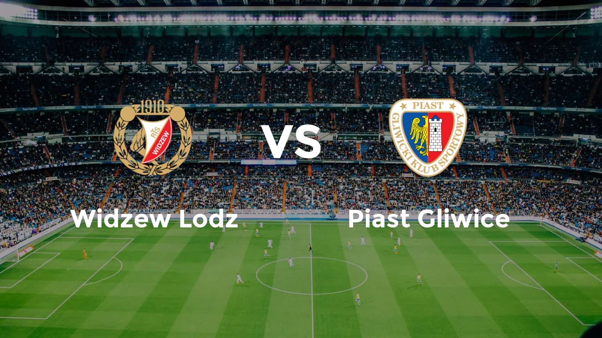 Widzew Lodz vs Piast Gliwice