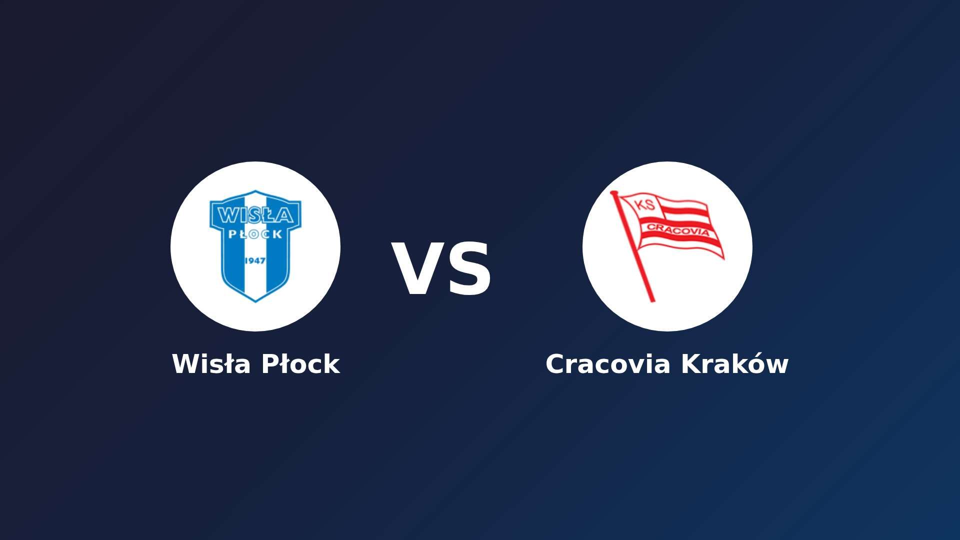 Wisła Płock vs Cracovia Kraków