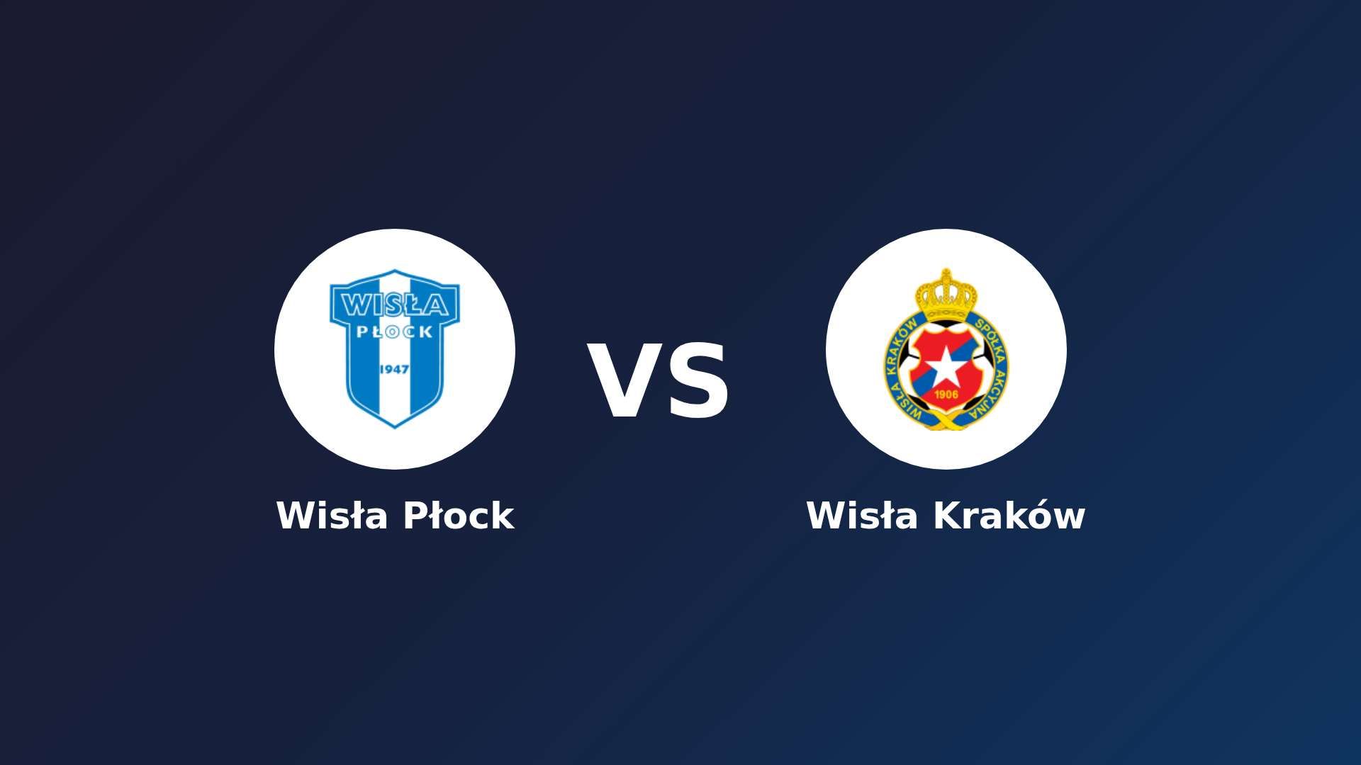Wisła Płock vs (F)isła Kraków