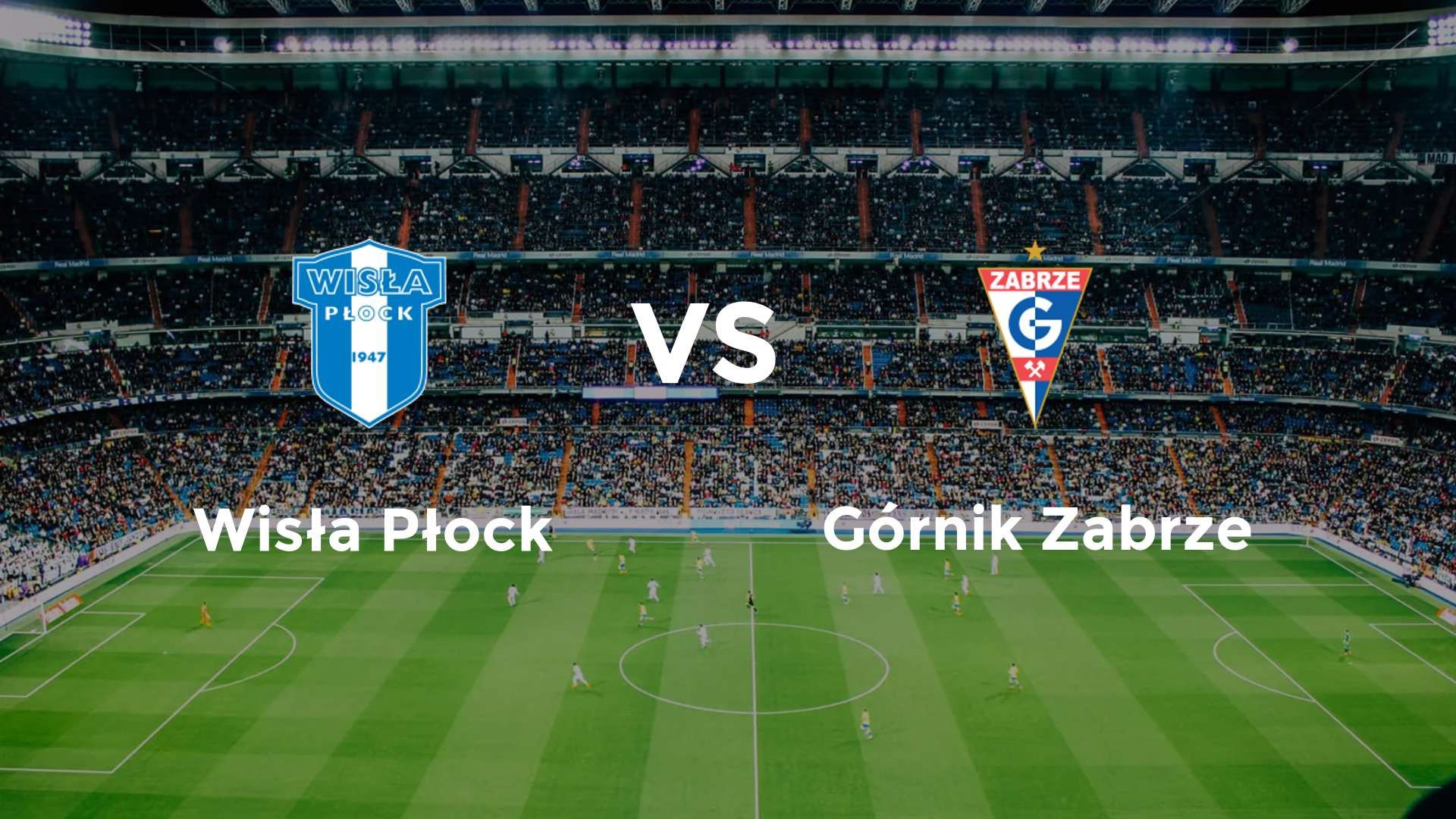 Wisła Płock vs Górnik Zabrze