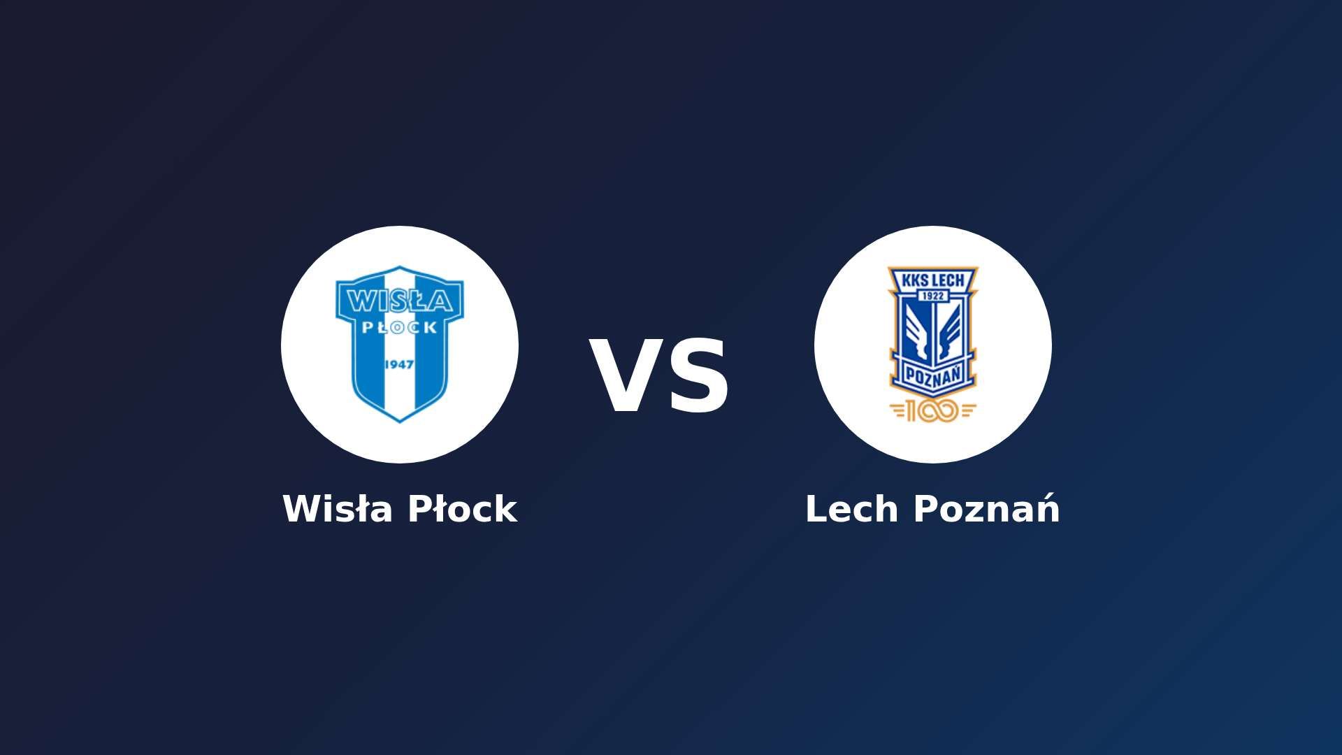 Wisła Płock vs Lech Poznań