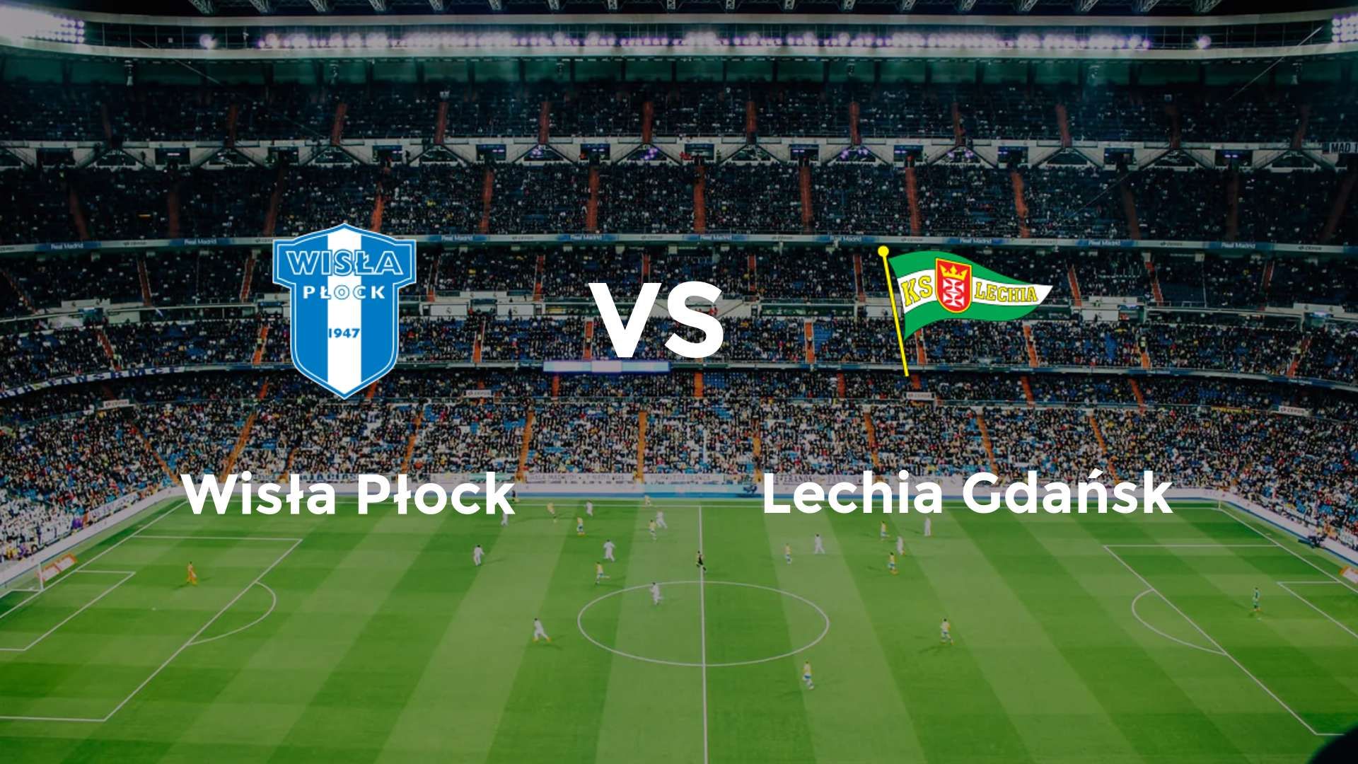 Wisła Płock vs Lechia Gdańsk
