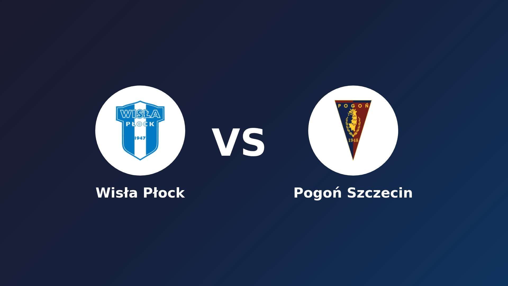 Wisła Płock vs Pogoń Szczecin