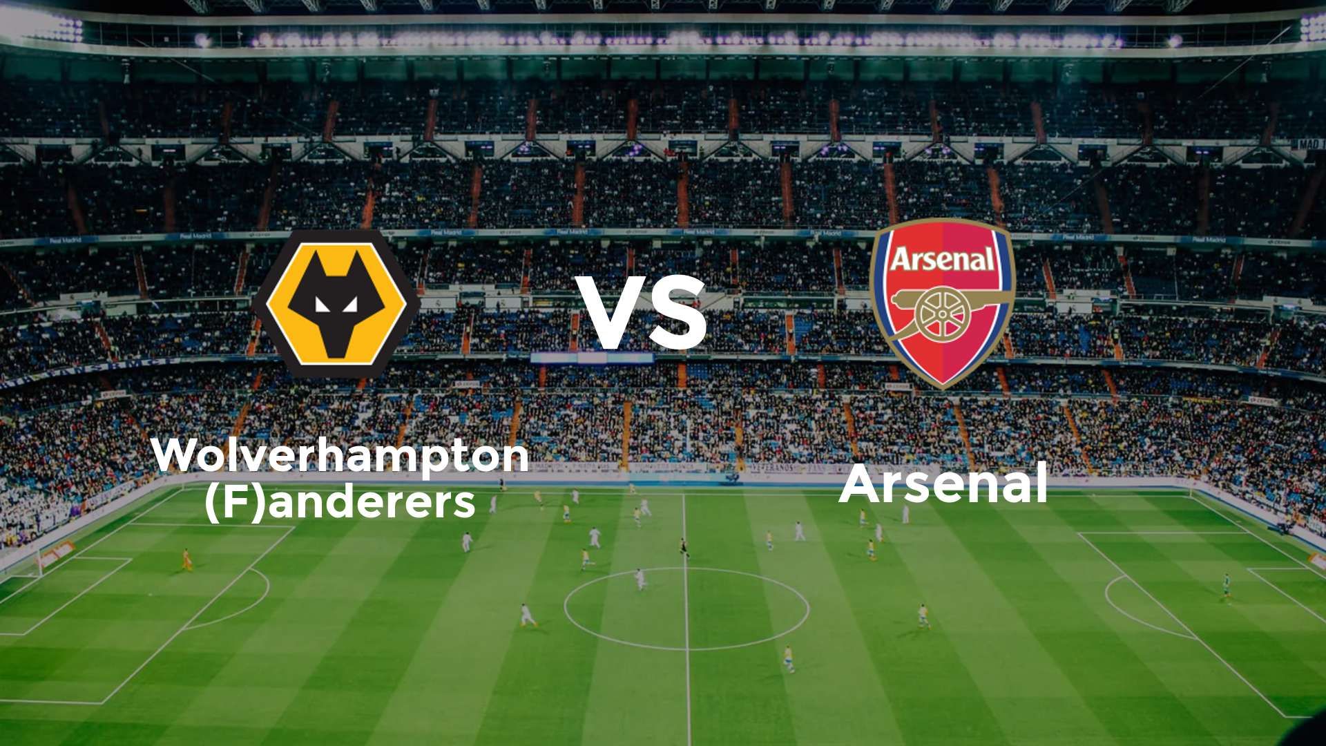 Wolverhampton (F)anderers vs Arsenal