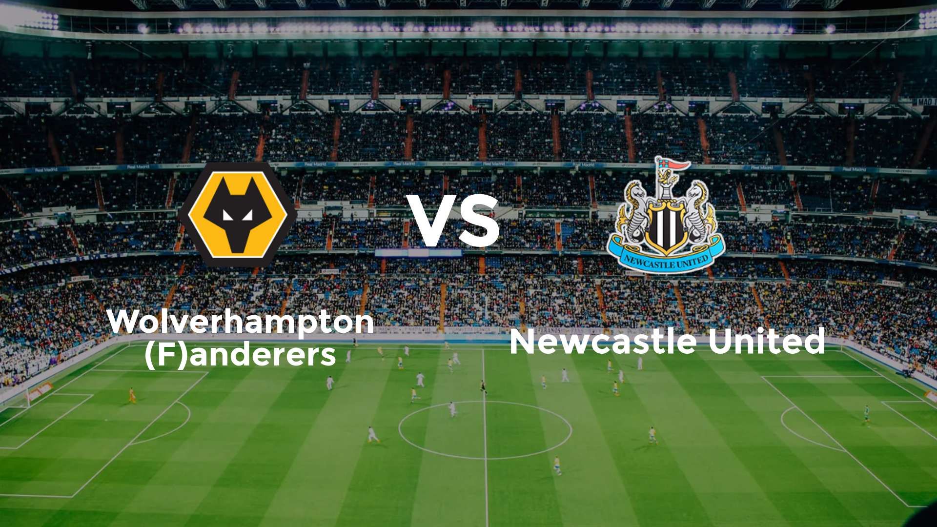 Wolverhampton (F)anderers vs Newcastle United