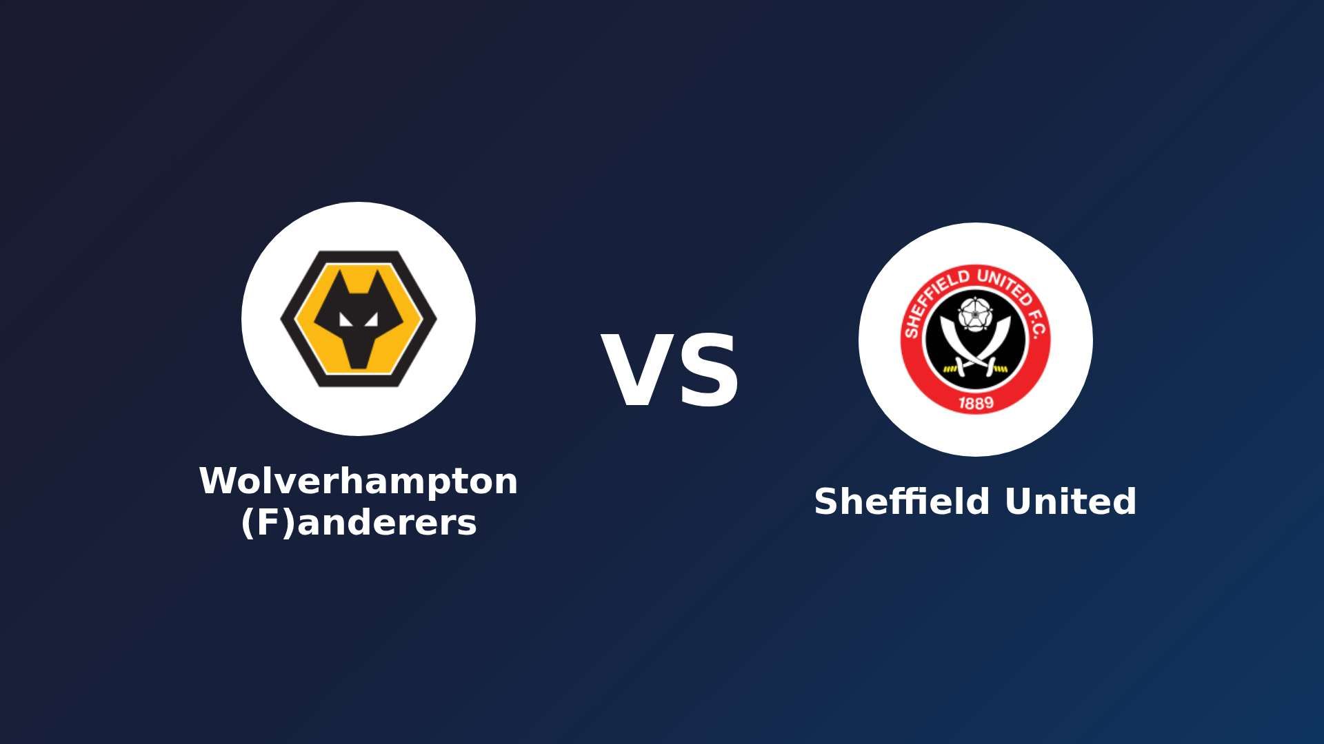 Wolverhampton (F)anderers vs Sheffield United