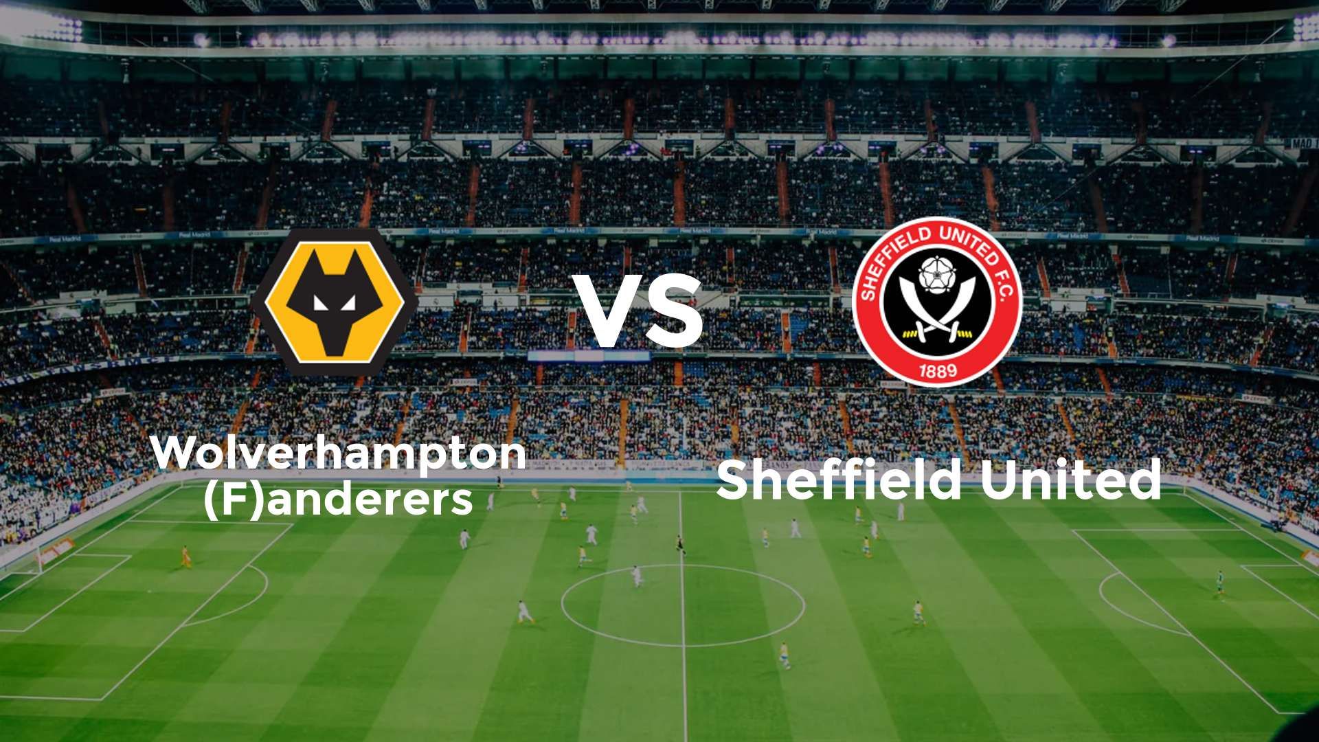 Wolverhampton (F)anderers vs Sheffield United