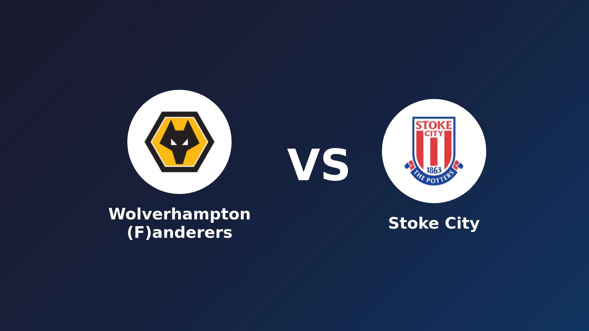 Wolverhampton (F)anderers vs Stoke City