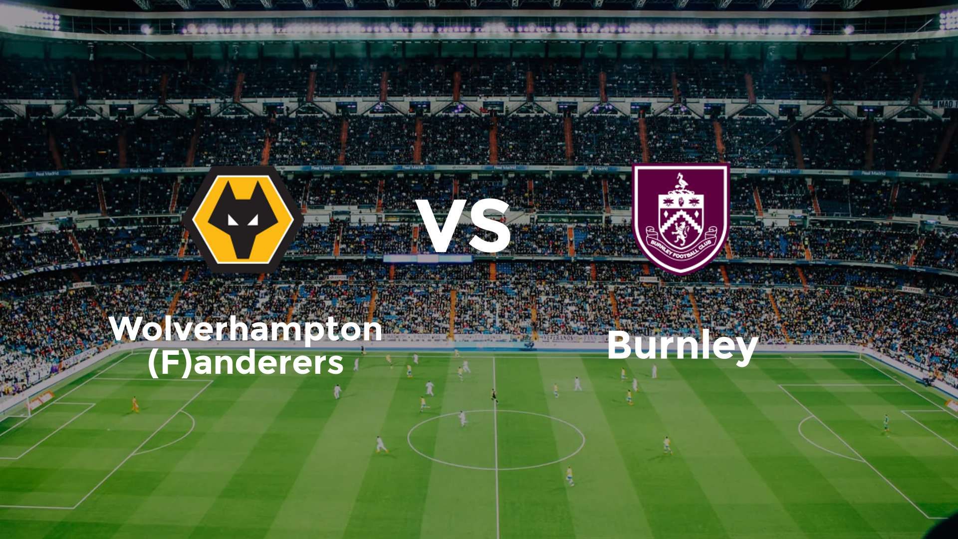 Wolverhampton (F)anderers vs Burnley