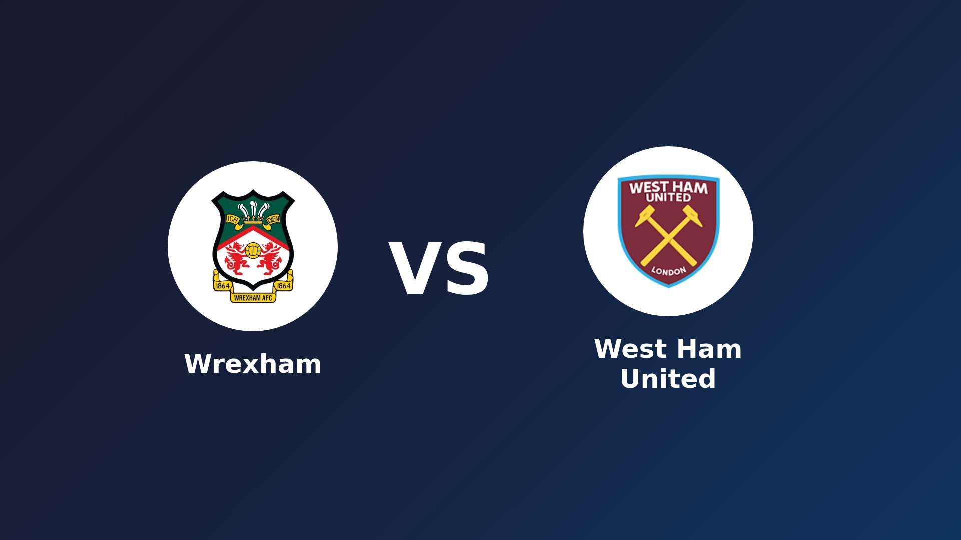 Wrexham vs (F)est Ham United