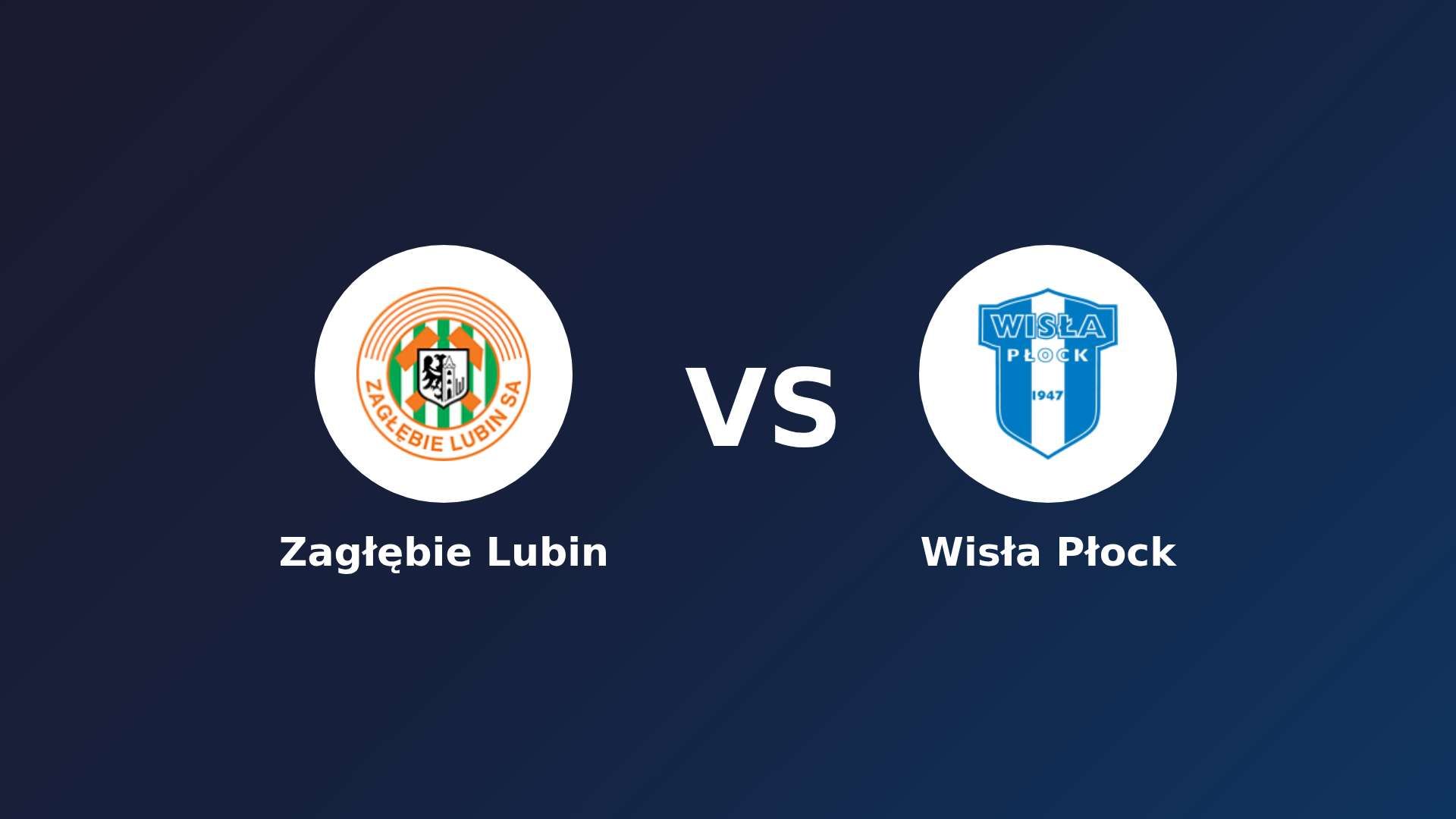 Zagłębie Lubin vs (F)isła Płock