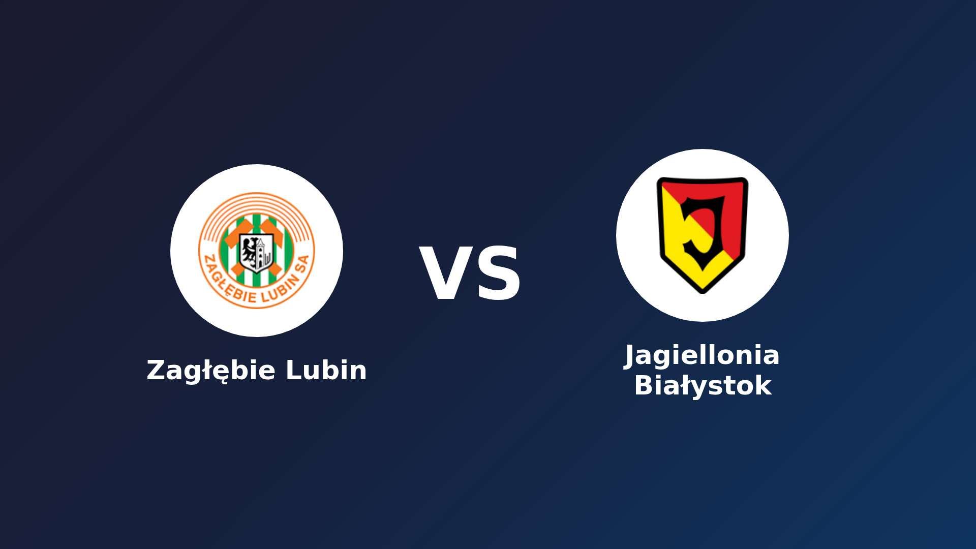 Zagłębie Lubin vs Jagiellonia Białystok