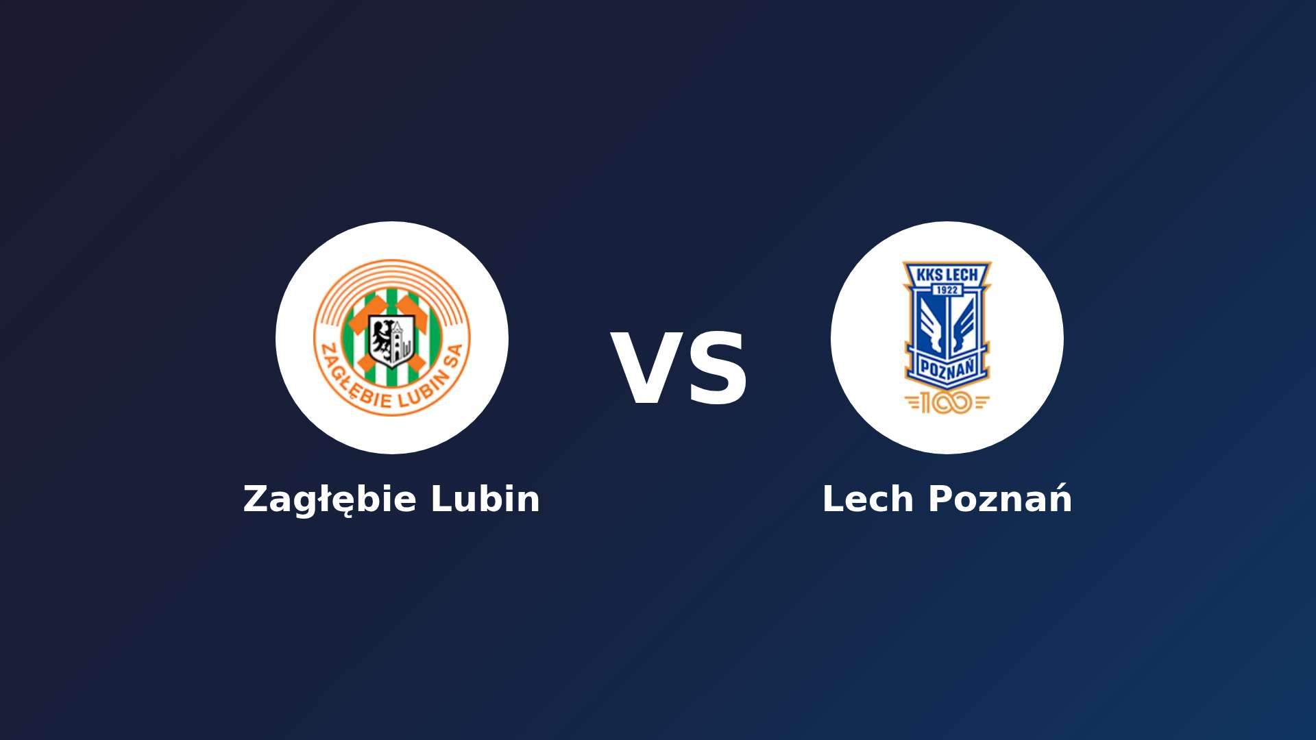 Zagłębie Lubin vs Lech Poznań