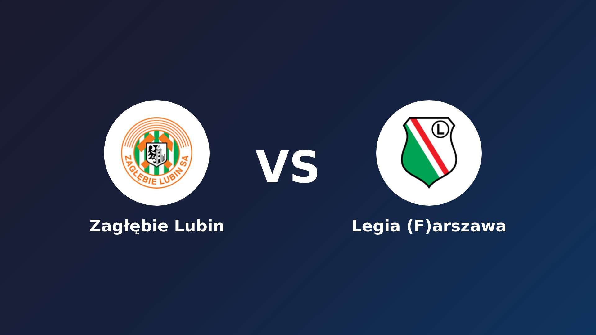 Zagłębie Lubin vs Legia (F)arszawa