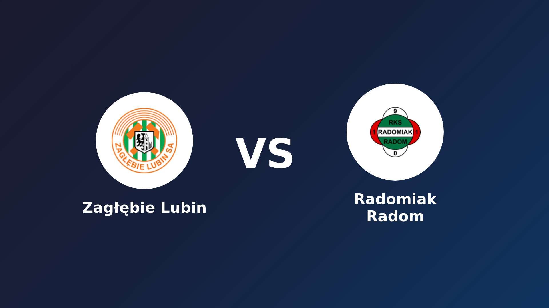 Zagłębie Lubin vs Radomiak Radom