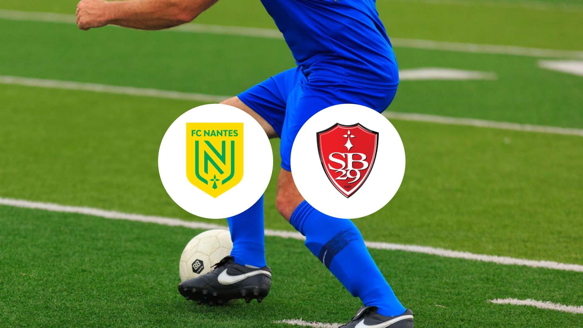 Nantes contre Brest : le match qui pourrait marquer leur retour triomphant !