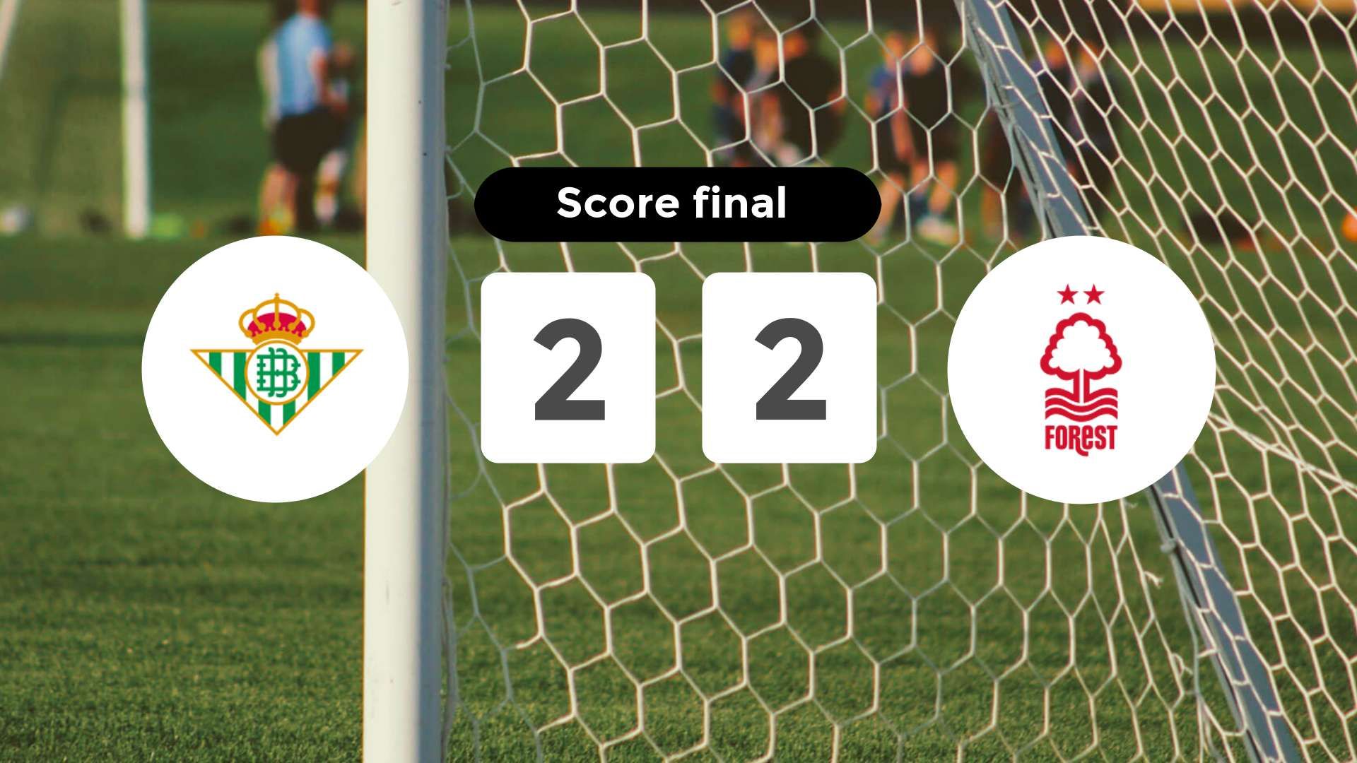 Résumé du match Real Betis vs Nottingham Forest du 24 septembre 2025