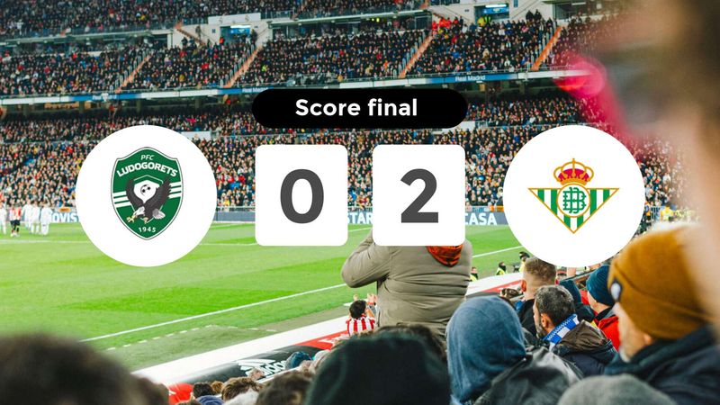 Résumé du match Ludogorets vs Real Betis du 2 octobre 2025