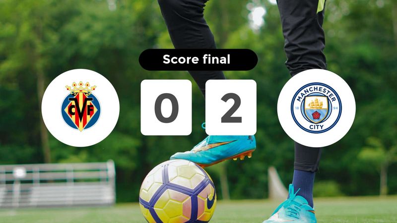 Résumé du match Villarreal vs Manchester City du 21 octobre 2025
