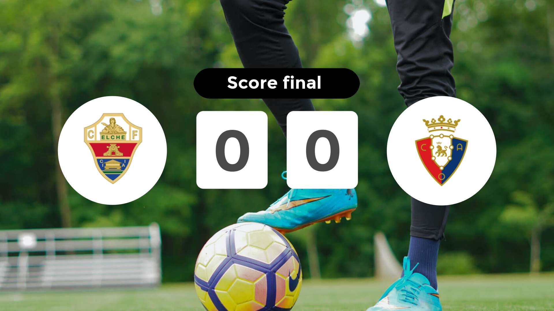 Résumé du match Elche vs Osasuna du 13 février 2026