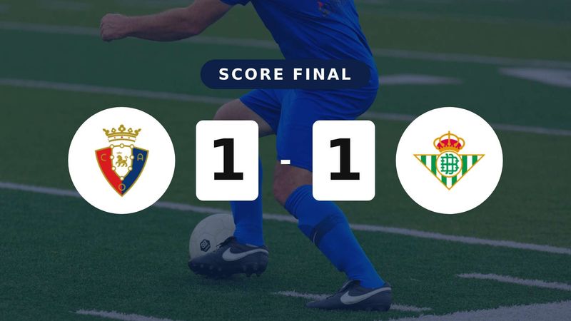 Résumé du match Osasuna vs Real Betis du 12 avril 2026