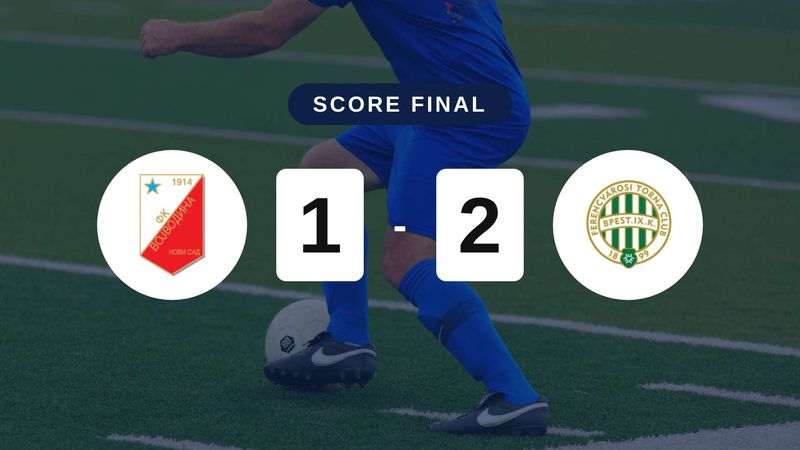 Résumé du match Vojvodina vs Ferencvárosi du 9 juillet 2026
