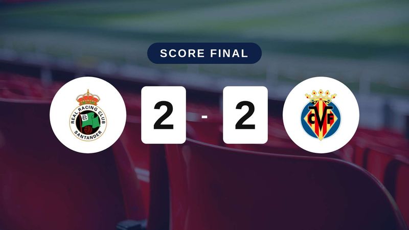 Résumé du match Racing Santander vs Villarreal du 16 août 2026