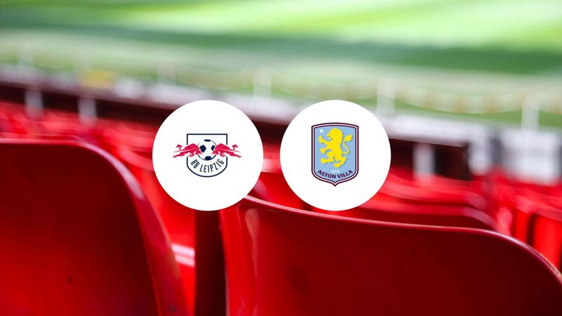 Aston Villa face à Leipzig : qui gagnera le choc de la 6e édition ?
