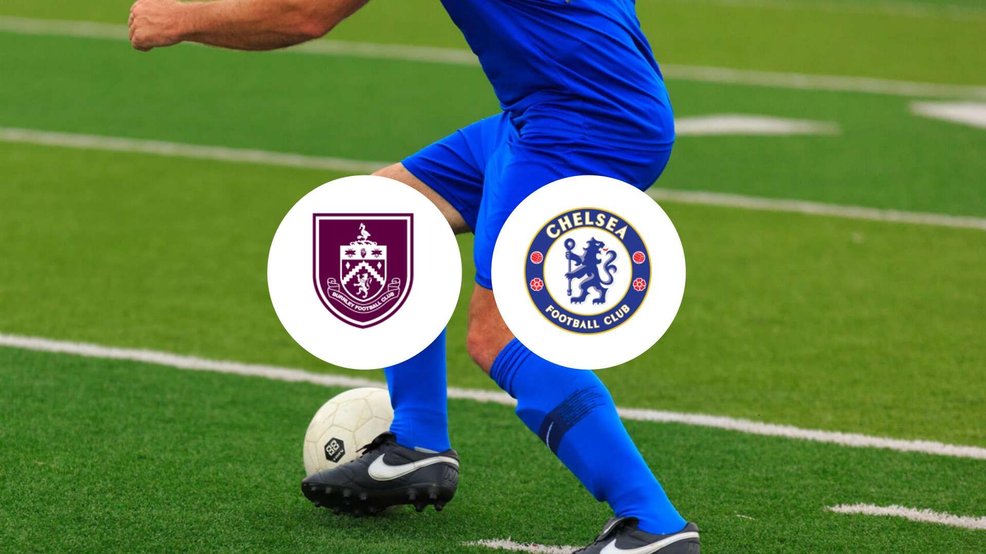Burnley veut briser sa malédiction face à Chelsea ?
