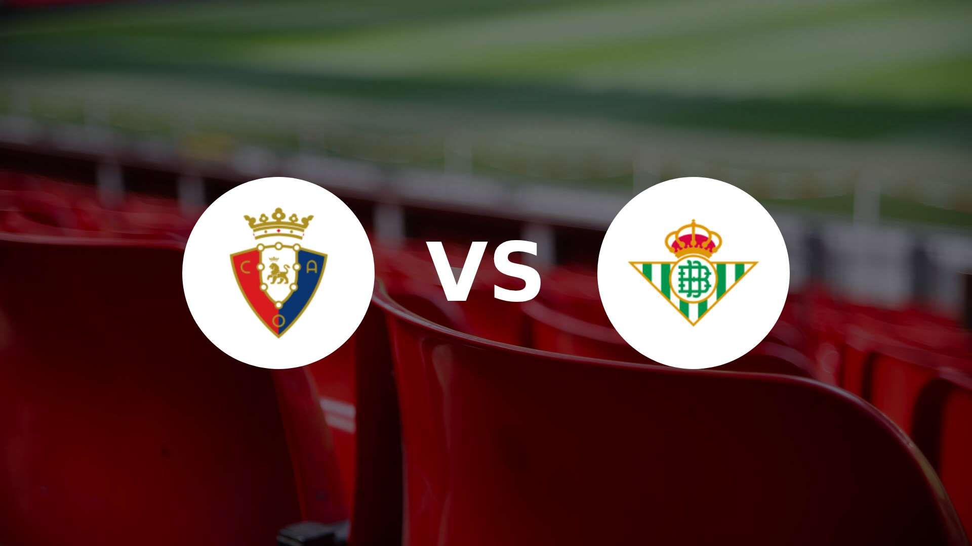 Osasuna reçoit le Real Betis et promet un match piégeux