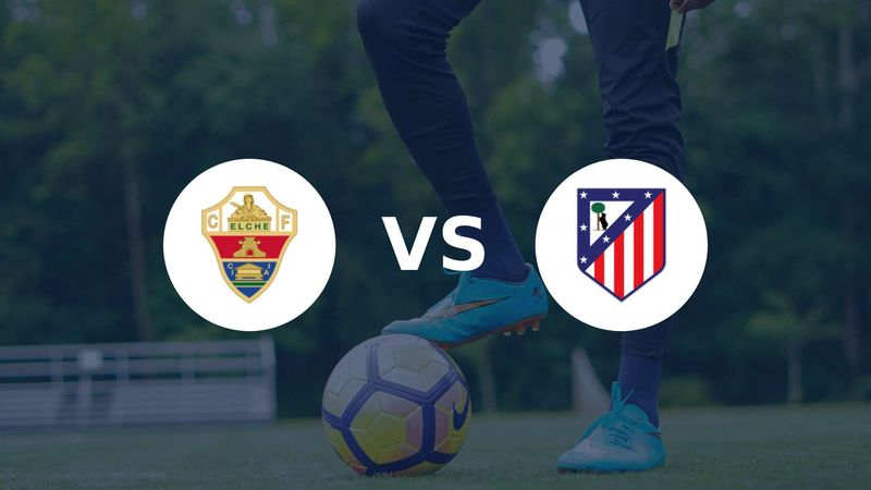 Elche vise le coup surprise, l’Atlético veut se relancer !