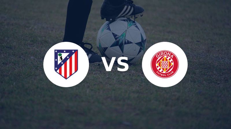 Girona face à l’Atlético, le choc qui peut tout changer