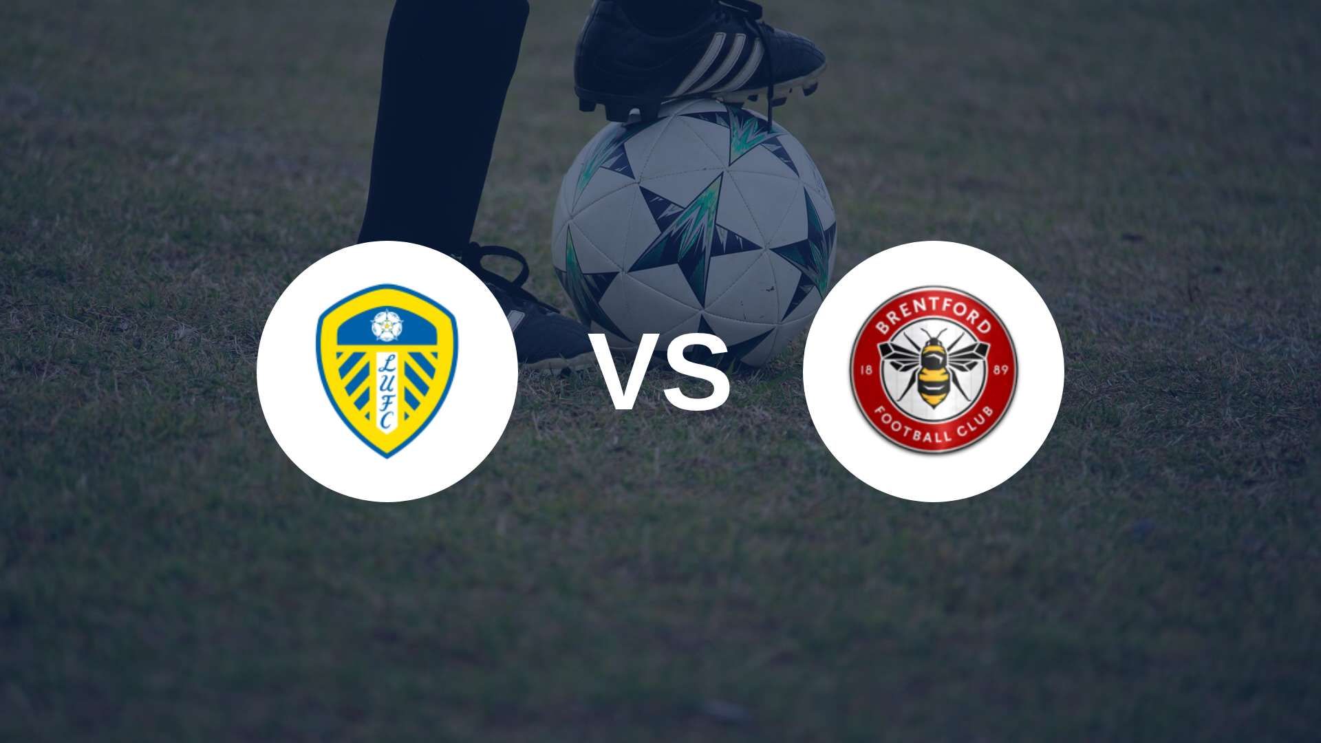 Leeds et Brentford s’affrontent ce week-end, enjeu déjà fort